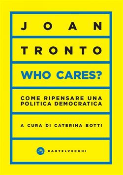 WHO CARES? COME RI-FORMARE LA POLITICA DEMOCRATICA