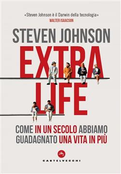 EXTRA LIFE. UNA STORIA DELLA LONGEVITA'