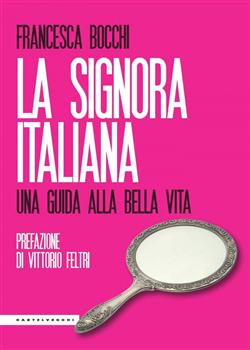 LA SIGNORA ITALIANA. UNA GUIDA ALLA BELLA VITA