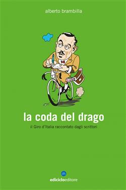 La coda del drago. Il Giro d'Italia raccontato dagli scrittori