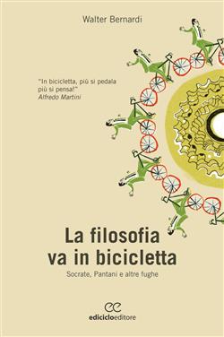 La filosofia va in bicicletta. Socrate, Pantani e altre fughe