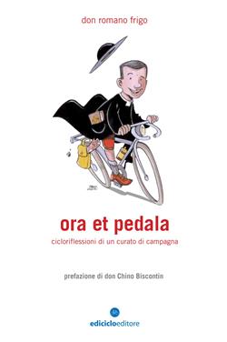 Ora et pedala. Cicloriflessioni di un curato di campagna