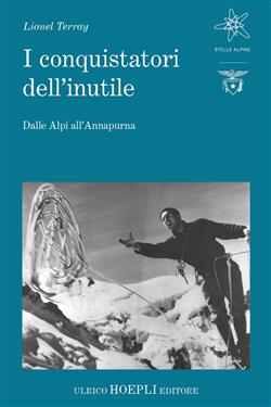 I conquistatori dell'inutile. Dalle Alpi all'Annapurna