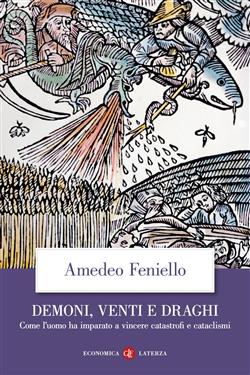Demoni, venti e draghi. Come l'uomo ha imparato a vincere catastrofi e cataclismi
