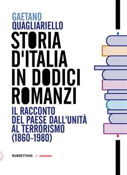 Storia d'Italia in dodici romanzi. Il racconto del Paese dall'unità al terrorismo (1860-1980)