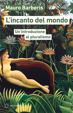 L'incanto del mondo. Un'introduzione al pluralismo