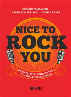 Nice to rock you. Incontri che hanno fatto la storia della musica