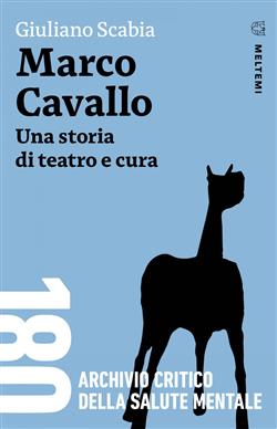 Marco Cavallo. Una storia di teatro e cura