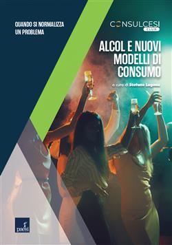 Alcol e nuovi modelli di consumo. Quando si normalizza un problema