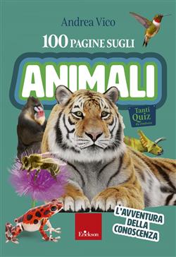 100 pagine sugli animali. L'avventura della conoscenza
