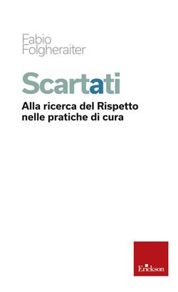 Scartati. Alla ricerca del rispetto nelle pratiche di cura