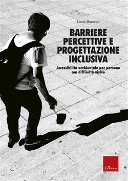 Barriere percettive e progettazione inclusiva. Accessibilità ambientale per persone con difficoltà visive