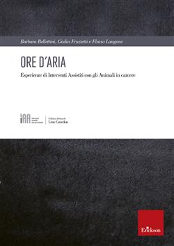 Ore d'aria. Esperienze di Interventi Assistiti con gli animali in carcere