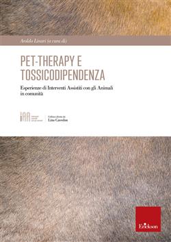 Pet-therapy e tossicodipendenza. Esperienze di Interventi Assistiti con gli Animali in comunità