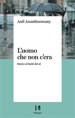 L'uomo che non c'era. Storie ai limiti del Sé