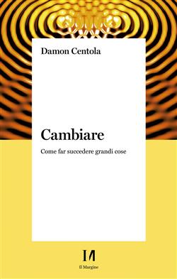 Cambiare. Come far succedere grandi cose