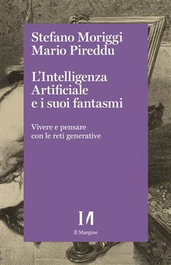 L'intelligenza artificiale e i suoi fantasmi. Vivere e pensare con le reti generative