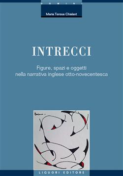 Intrecci. Figure, spazi e oggetti nella narrativa inglese Otto-Novecentesca