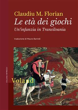 Le età dei giochi. Un'infanzia in Transilvania