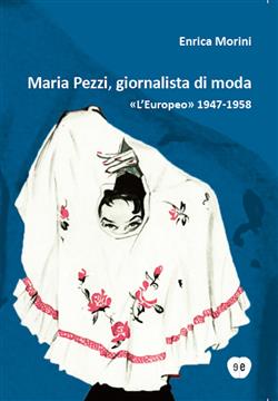 Maria Pezzi, giornalista di moda. "L'Europeo" 1947-1958