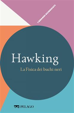 Hawking. La fisica dei buchi neri