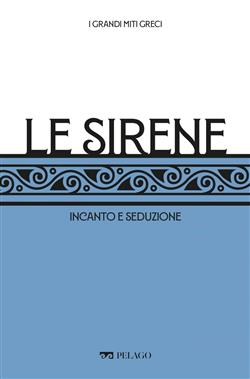 Le sirene. Incanto e seduzione