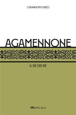 Agamennone. Il re dei re