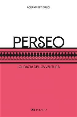 Perseo. L'audacia dell'avventura