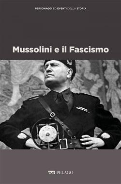 Mussolini e il fascismo
