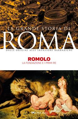 Romolo. La fondazione e i primi Re
