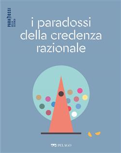 I paradossi della credenza razionale