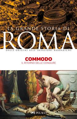 Commodo. Il ritorno delle congiure