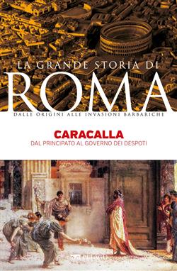 Caracalla. Dal Principato al governo dei despoti