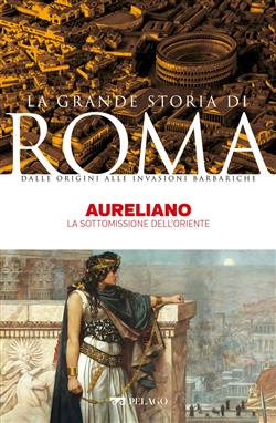 Aureliano. La sottomissione dell'Oriente