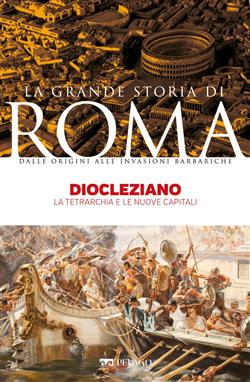 Diocleziano. La tetrarchia e le nuove capitali