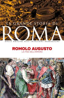 Romolo Augusto. La fine dell'impero