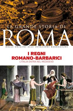 I regni romano-barbarici. L'Italia entra nel Medioevo