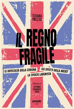Il regno fragile. Le difficoltà della Corona, gli effetti della Brexit, la svolta laburista