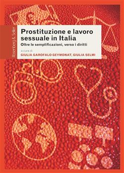 Prostituzione e lavoro sessuale in Italia. Oltre le semplificazioni, verso i diritti
