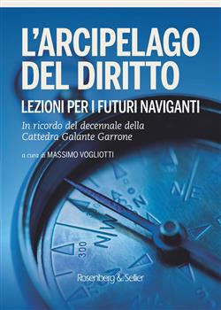 L'arcipelago del diritto. Lezioni per i futuri naviganti. In ricordo del decennale della cattedra Galante Garrone