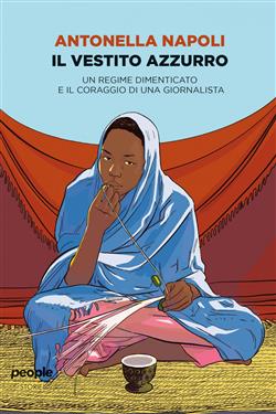 Il vestito azzurro. Un regime dimenticato e il coraggio di una giornalista