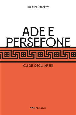Ade e Persefone. Gli dei degli inferi