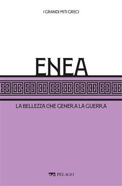 Enea. La bellezza che genera la guerra