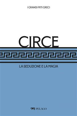 Circe. La seduzione e la magia