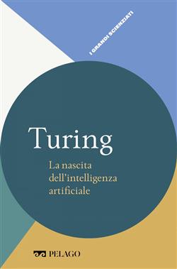 Turing. La nascita dell'intelligenza artificiale