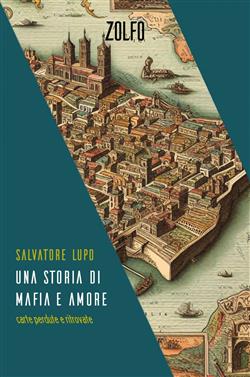 Una storia di mafia e amore. Carte perdute e ritrovate