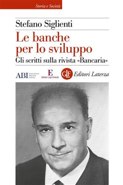 Le banche per lo sviluppo. Gli scritti sulla rivista "Bancaria"