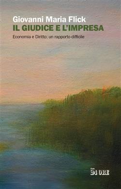 Il giudice e l'impresa. Economia e diritto: un rapporto difficile