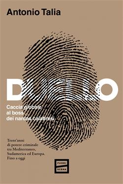 Duello. Caccia globale al boss dei narcos calabresi