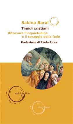 Timidi cristiani. Ritrovare l'inquietudine e il coraggio della fede